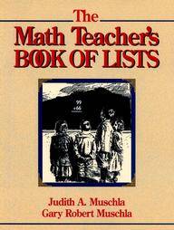 The Math Teachers Book of Lists by Gary R. Muschla, Judith A. Muschla 
