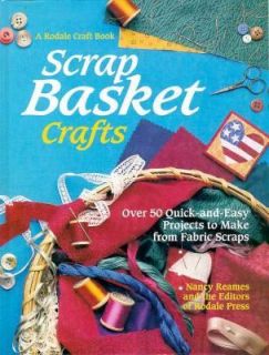 Scrap Basket Crafts Over 50 Quick and Easy Projects to Make by Nancy 