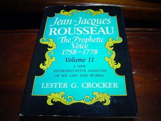 JEAN JACQUES ROUSSEAU BY LESTER G. CROCKER 1ST EDITION THE PROPHETIC 