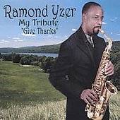 My Tribute Give Thanks by Ramond Yzer CD, Feb 2005, Ramond Yzer