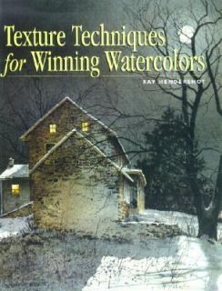Texture Techniques for Winning Watercolors by Ray Hendershot 1999 