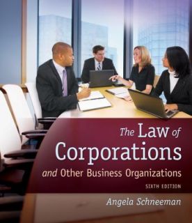 The Law of Corporations and Other Business Organizations, Schneeman 
