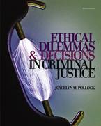 Ethical Dilemmas and Decisions in Criminal Justice by Joycelyn M 