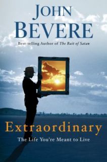 Extraordinary The Life Youre Meant to Live by John Bevere 2009 