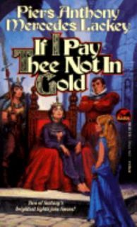 If I Pay Thee Not in Gold by Piers Anthony and Mercedes Lackey 1994 