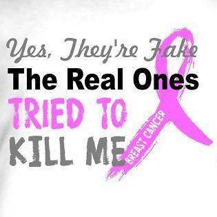Yes Theyre Are Fake The Real Ones Tried To Kill Me Breast Cancer T 