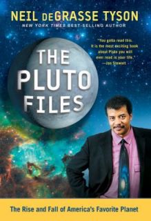 The Pluto Files The Rise and Fall of Americas Favorite Planet by Neil 
