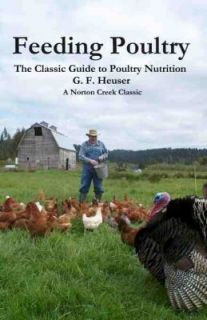 Feeding Poultry The Classic Guide to Nutrition for Chickens, Turkeys 