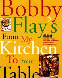  Flays from My Kitchen to Your Table by Joan Schwartz and Bobby Flay 