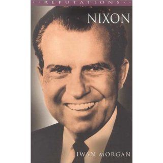 Nixon (Reputations) by Morgan, Iwan W. published by Bloomsbury USA 