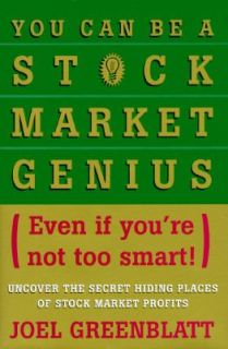 You Can Be a Stock Market Genius Even If Youre Not Too Smart Uncover the Secret Hiding Places of Stock Market Profits by Joel Greenblatt 1997, Hardcover