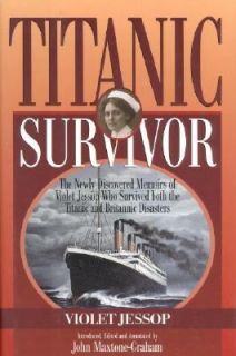 Titanic Survivor The Newly Discovered Memoirs of Violet Jessop Who Survived Both the Titanic and Britannic Disasters by Violet Jessop 1998, Hardcover
