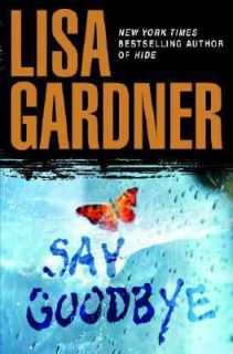 Say Goodbye by Lisa Gardner 2008, Hardcover