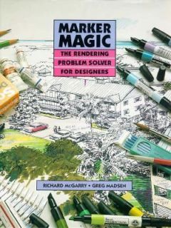 Marker Magic The Rendering Problem Solver for Designers by Greg Madsen 