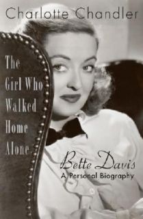 The Girl Who Walked Home Alone  Bette Davis, a Personal Biography by 