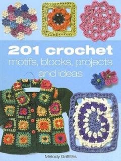   201 Crochet Motifs, Blocks, Projects, and Ideas by 
