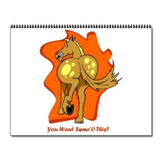 Bad Horse Gifts  Bad Horse Calendars  You Want Some of This? Wall 