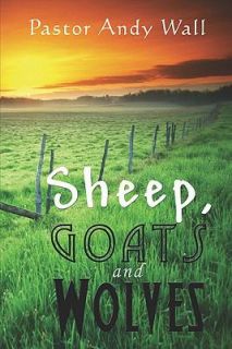 Sheep, Goats and Wolves by Andy Wall 2006, Paperback