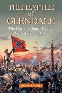 The Battle of Glendale The Day the South Nearly Won the Civil War by 