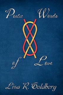 Poetic Words of Love by Lisa R. Goldberg 2010, Paperback