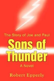 Sons of Thunder The Story of Joe and Paul by Robert Epperly 2007 