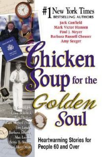 Chicken Soup for the Golden Soul Heartwarming Stories for People 60 
