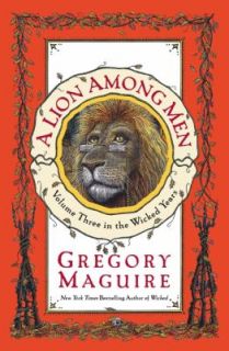 Lion among Men Vol. 3 by Gregory Maguire 2008, Hardcover