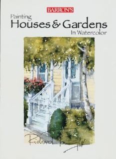 Painting Houses and Gardens in Watercolor by Richard Taylor 2003 