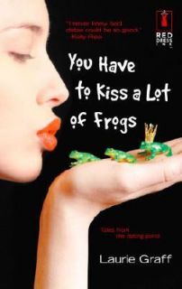 You Have to Kiss a Lot of Frogs by Laurie Graff 2004, Paperback