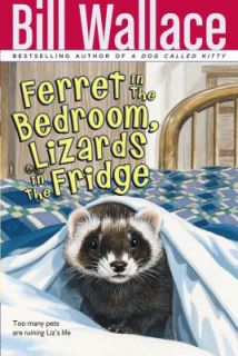 Ferret in the Bedroom, Lizards in the Fridge by Bill Wallace 1988 