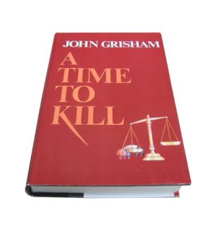 Time to Kill by John Grisham 1989, Hardcover