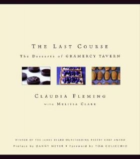 The Last Course The Desserts of Gramercy Tavern by Melissa Clark and 