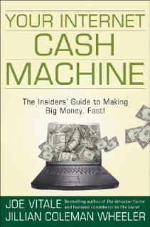 Your Internet Cash Machine The Insiders Guide to Making Big Money 