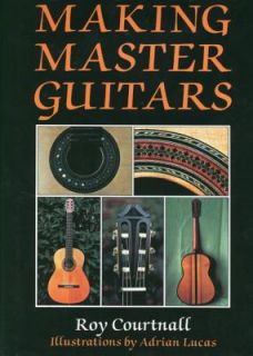 Making Master Guitars by Roy Courtnall 1993, Hardcover, Reprint