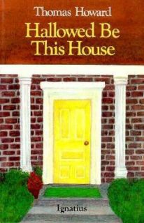 Hallowed Be This House by Thomas Howard 1989, Paperback