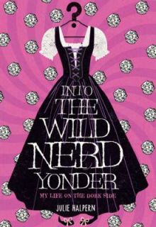 Into the Wild Nerd Yonder by Julie Halpern 2009, Hardcover
