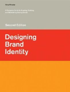 Designing Brand Identity A Complete Guide to Creating, Building, and 