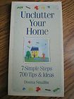 Unclutter Your Home 7 Simple Steps, 700 Tips & Ideas by Donna Smallin 