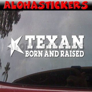 TEXAN BORN & RAISED Texas Car Truck Laptop Moped Vinyl Decal Window 
