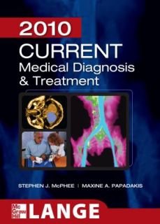 CURRENT Medical Diagnosis and Treatment 2010 by Stephen J. McPhee and 