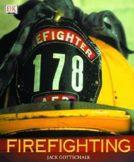 Firefighting by Jack Gottschalk and Dorling Kindersley Publishing 
