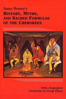 James Mooneys History, Myths and Sacred Formulas of the Cherokees by 