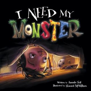 Need My Monster by Amanda Noll 2009, Hardcover