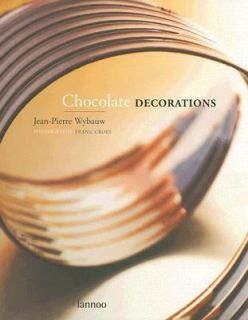 Chocolate Decorations by Jean Pierre Wybauw 2007, Hardcover