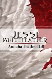 Jesse Whitefeather by Annaha Featherhill 2009, Paperback