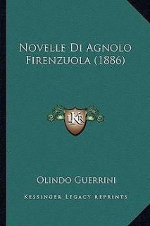 Novelle Di Agnolo Firenzuola (1886) NEW by Olindo Guerrini