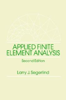 Applied Finite Element Analysis by Larry J. Segerlind 1984, Paperback 