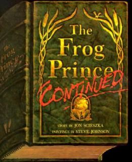 The Frog Prince, Continued by Jon Scieszka 1991, Hardcover