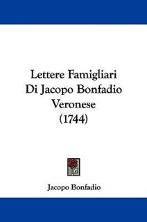 Lettere Famigliari Di Jacopo Bonfadio Veronese by Jacopo Bonfadio 2009 