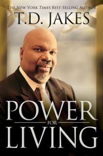 Power for Living by T. D. Jakes 2009, Hardcover